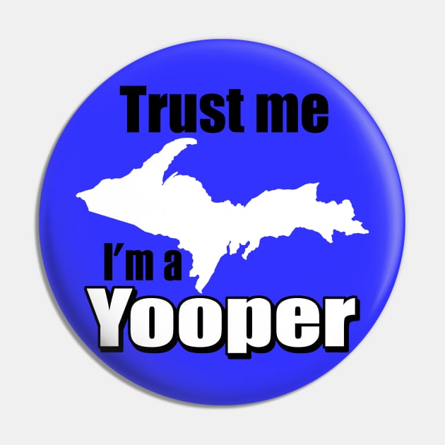 Trust Me, I'm A Yooper Pin by MarinasingerDesigns