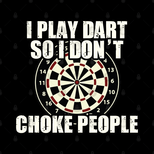 I play Darts so I don´t choke people Funny Gift by MrTeee