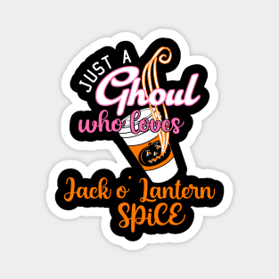 Just a GHOUL who loves JACK O’LANTERN SPICE Magnet