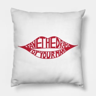 save the drama for your mama with lip pattern Pillow