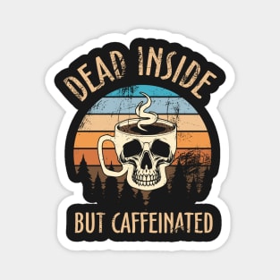 Dead inside but caffeinated Retro Style Magnet