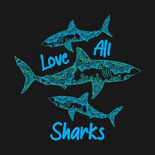 Love All Sharks Shark Loving T-Shirt