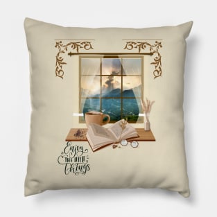 Enjoy the Little Things in Life Enjoy the Moment Pillow