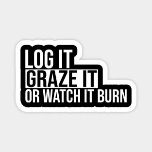 Log It Graze It Or Watch It Burn Help Prevent Forest Fires Magnet