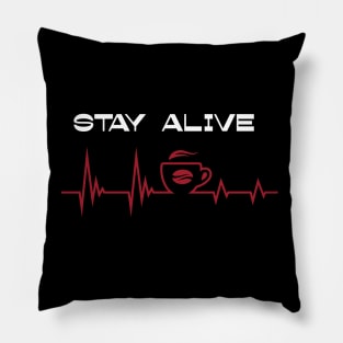 Stay Alive Pillow