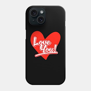 Love you! Phone Case