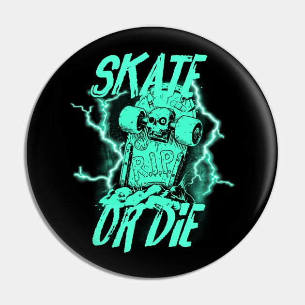 Skate or die - turquoise Pin by Skate Merch