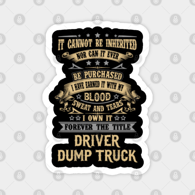Dump Truck Driver T Shirt Custom Graphic Forever The Title Gift Item Tee Dump Truck Driver Magnet Teepublic They drive trucks equipped with open beds that allow for the transportation of dirt, rocks, sand, coal, or gravel. teepublic