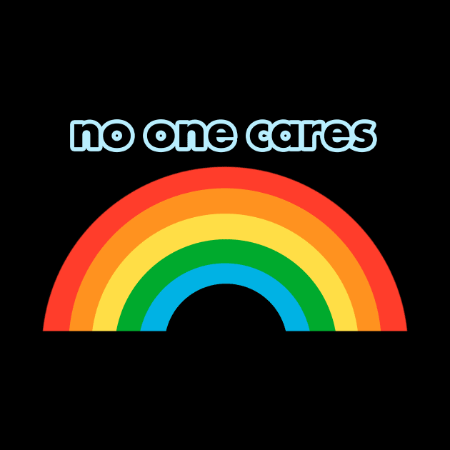 NO ONE CARES funny quote by sandpaperdaisy