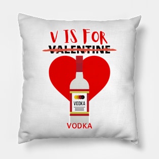 V Is For Vodka - Funny Valentines Day Pillow