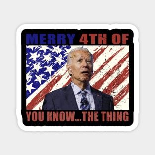 Funny Biden Confused Merry Happy 4th of You Know...The Thing Magnet