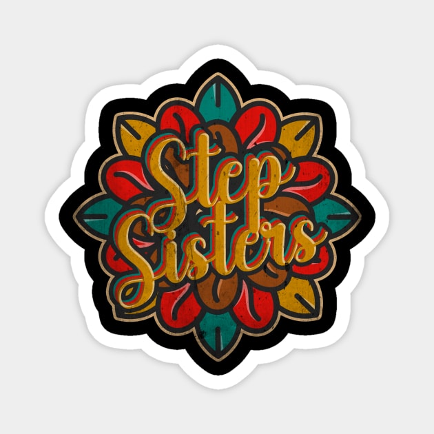 Step Sisters Magnet by Testeemoney Artshop