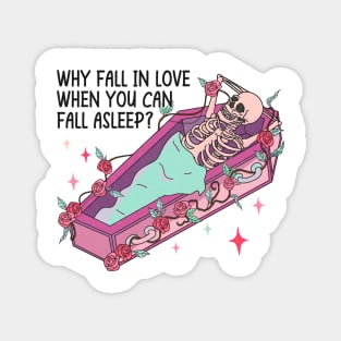 Why Fall In Love When You Can Fall Asleep Valentine Magnet