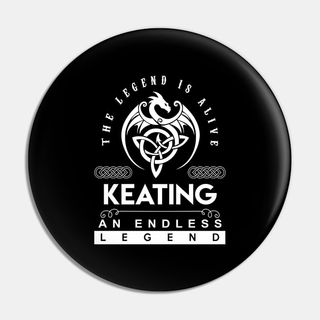 Keating Name T Shirt - The Legend Is Alive - Keating An Endless Legend Dragon Gift Item Pin by riogarwinorganiza