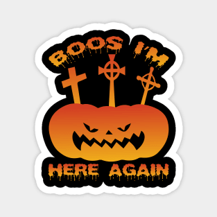 Boos I'm here again - Scary Halloween Magnet