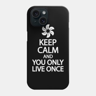 Keep calm and you only live once Phone Case