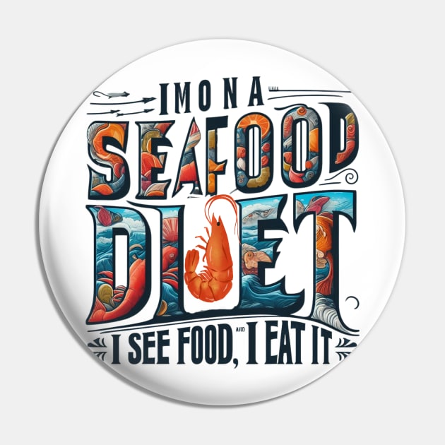 I'm on a seafood diet. I see food, and I eat it Pin by TotaSaid