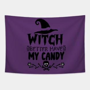 Halloween Funny Gift for Candy Lovers - Witch Better Have My Candy Tapestry