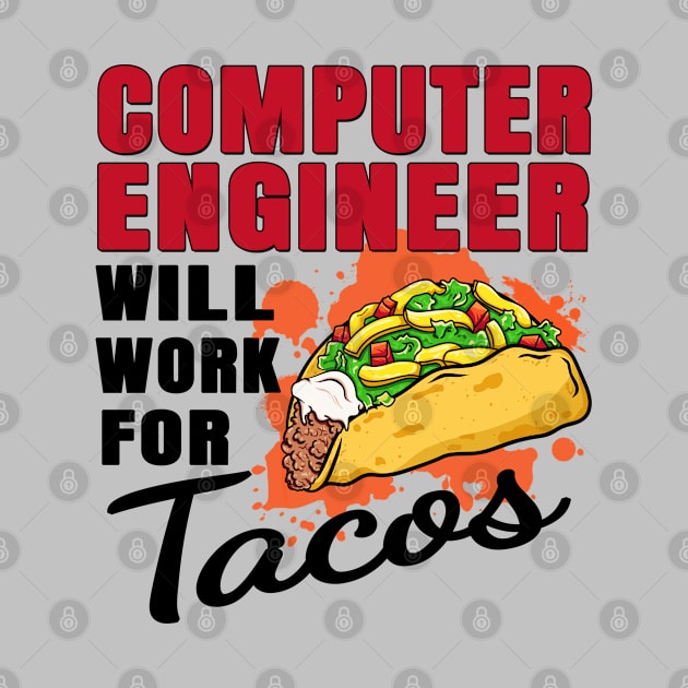 Computer Engineer Will Work For Tacos by jeric020290