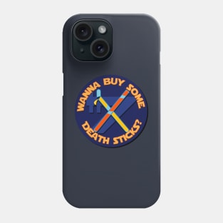 Wanna Buy Some Death Sticks? Phone Case