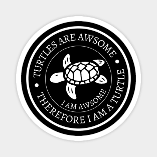 Turtles Are Awesome I am Awesome Therefore I Am Turtle Shirt Gift Magnet