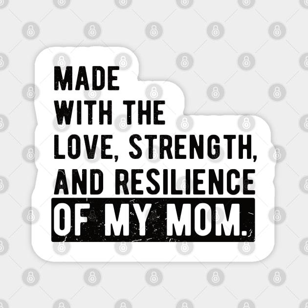 made with the love, strength, and resilience of my mom Magnet by Gaming champion