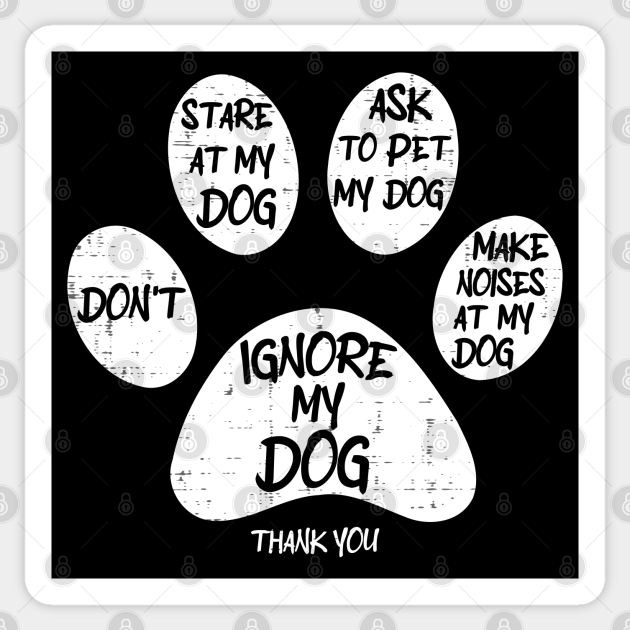 Ignore my Dog Trainer Service Dog Training Funny - Ignore My Dog - Sticker | TeePublic Ignore my Dog Trainer Service Dog Training Funny - Ignore My Dog - Sticker | TeePublic