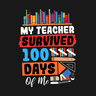 My Teacher Survived 100 Days Of Me T-Shirt