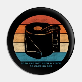 2020 has not been a piece of cake so far (distressed retro vintage style, toilet paper) Pin