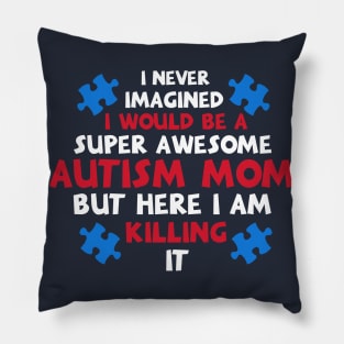 Autism Shirt Autism Shirts For Moms Autism Mom Shi Pillow