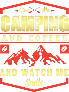 Give me camping and coffee and watch me smile novelty Magnet