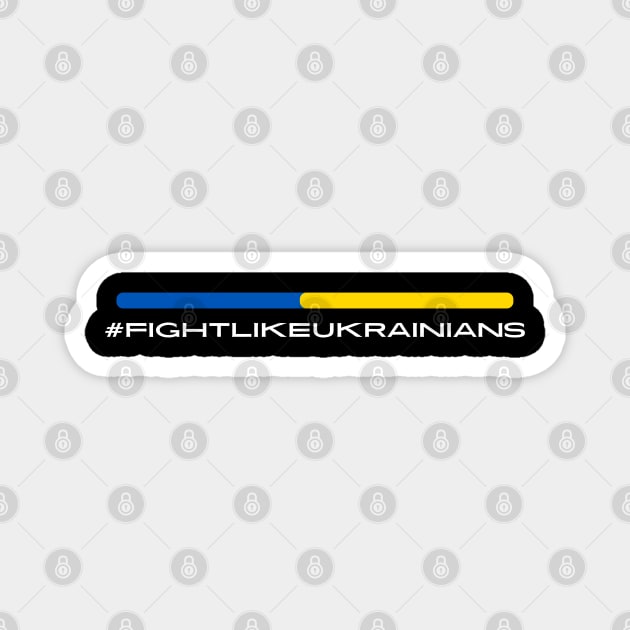 Fight Like Ukrainians Magnet by Creatifly Graphic Tees