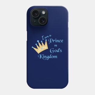 I Am A Prince in God's Kingdom Phone Case