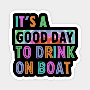 It's A Good Day To Drink On A Boat Gift For men Women Cruise Trip 2024 Magnet