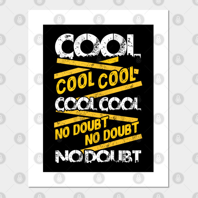 Cool Cool Cool No Doubt Jake Peralta Brooklyn Nine Nine Posters And Art Prints Teepublic Uk