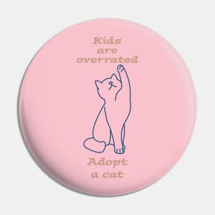 Kids are overrated adopt a cat Pin