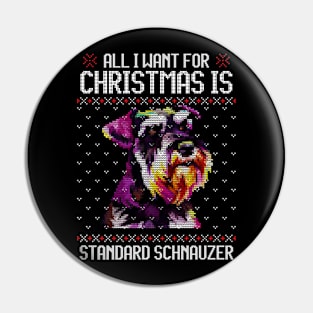 All I Want for Christmas is Standard Schnauzer - Christmas Gift for Dog Lover Pin