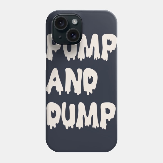 Pump and Dump Phone Case by JasonLloyd