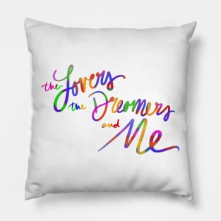 The Lovers The Dreamers and Me Pillow