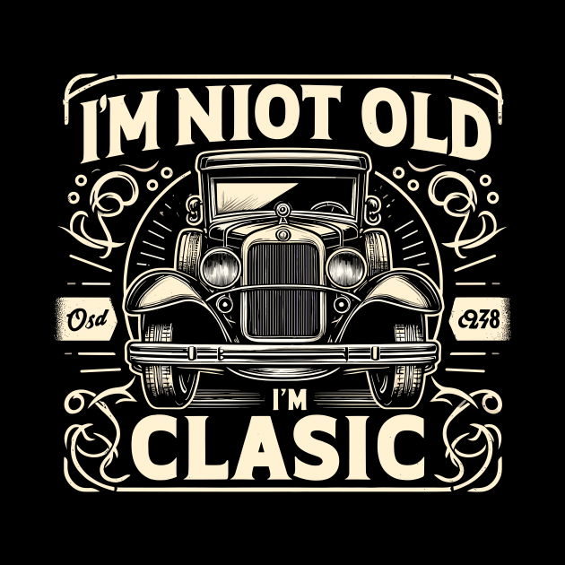 i'm not old i'm classic by Rizstor