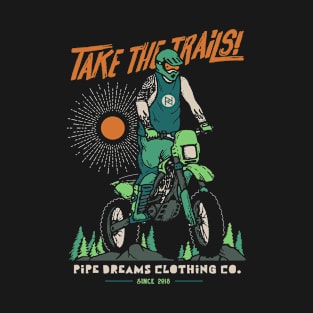 Take the trails! T-Shirt