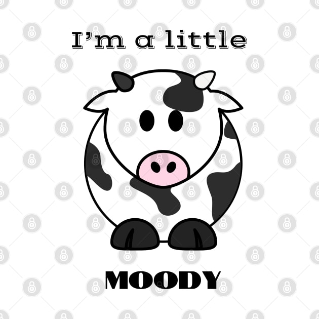 I'm a little MOODY cow by Pearlie Jane Creations