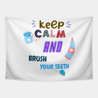 Keep Calm And brush your teeth Tapestry