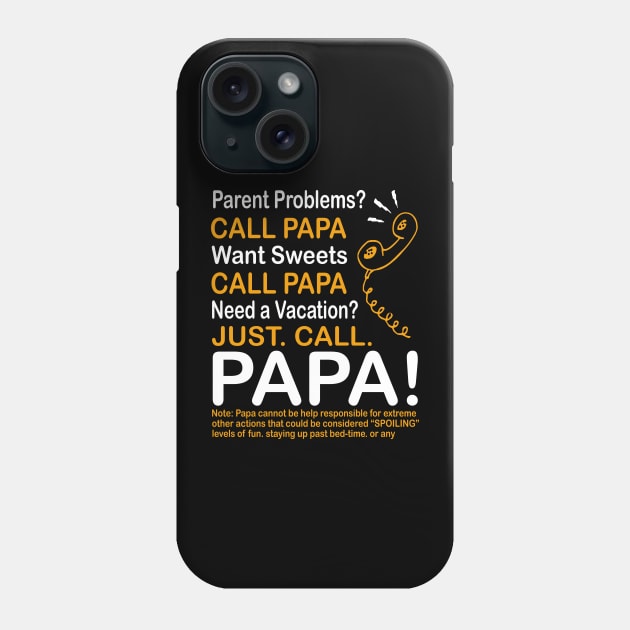 Parent problems call papa want sweets call papa need a vacation just call papa Phone Case by vnsharetech