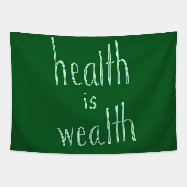 Health is Wealth Tapestry by CrazilykukuDesigns