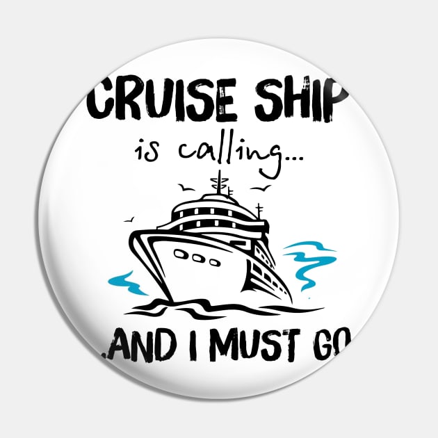 Cruise Ship Is Calling And I Must Go Pin by ValentinkapngTee