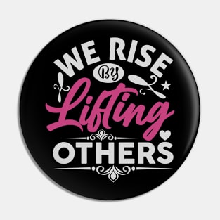 We Rise by Lifting Others Positive Motivational Quote inspiration Pin