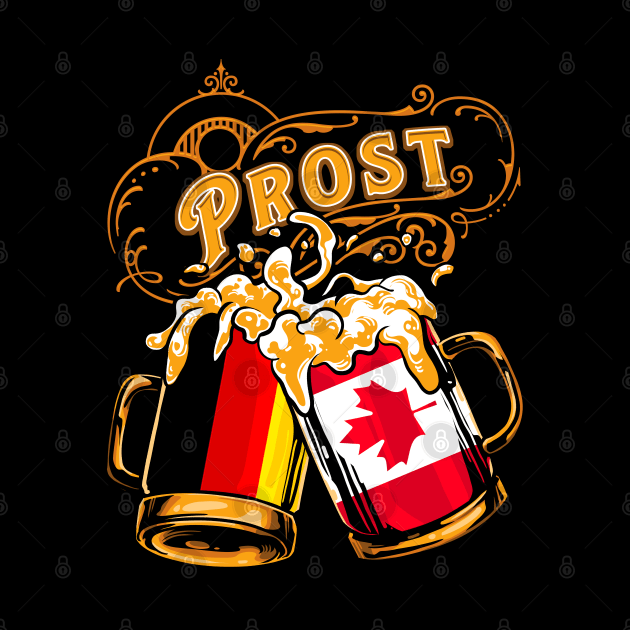 Oktoberfest Wiesn Prost Deutschland - Canada by TonTomDesignz