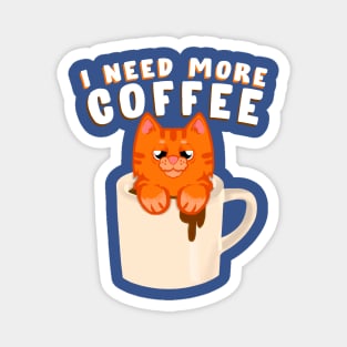 I need more coffee Ginger cat Magnet