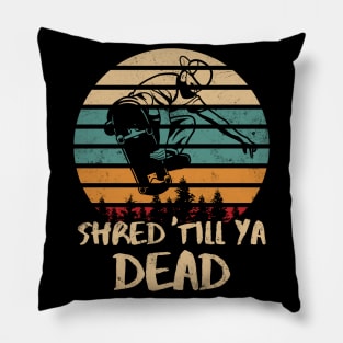 Shred Till Ya Dead Retro Skateboarder Pillow